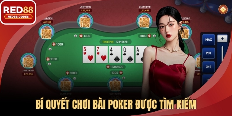 Bí quyết chơi bài Poker được hàng ngàn người tìm kiếm
