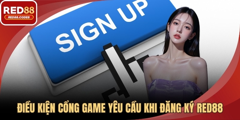 Điều kiện cổng game yêu cầu khi đăng ký