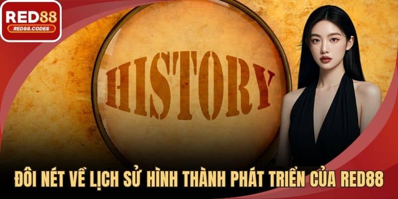 Đôi nét về lịch sử hình thành phát triển của RED88