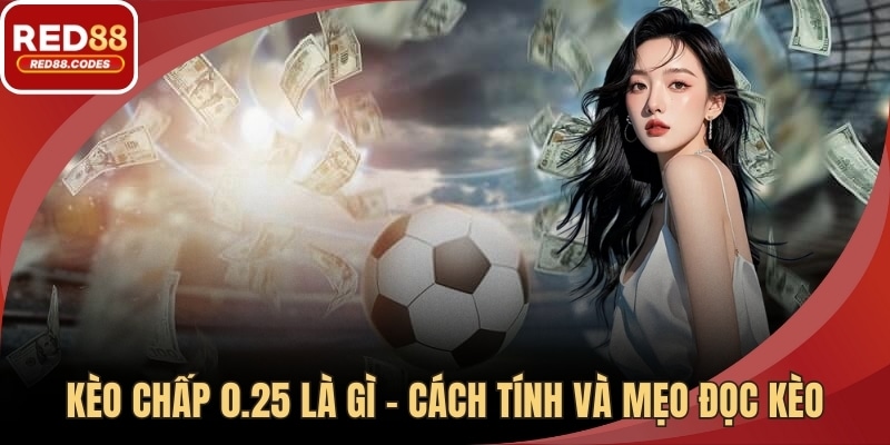 Kèo chấp 0.25