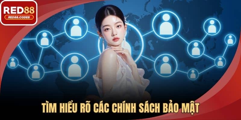 Tìm hiểu rõ các chính sách bảo mật