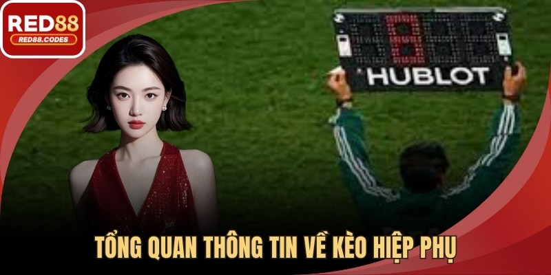 Tổng quan thông tin về kèo hiệp phụ