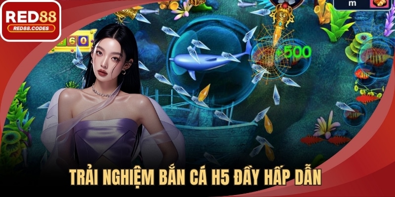 Trải Nghiệm Bắn Cá H5